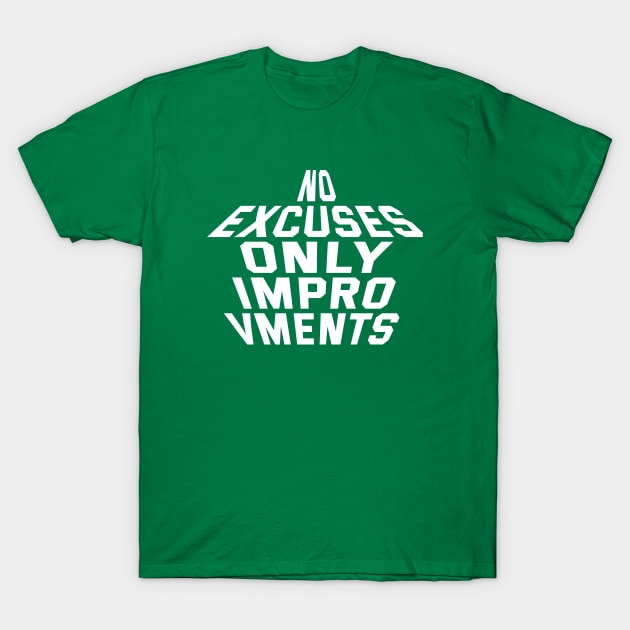 No Excuses Only Improvements T-Shirt by Texevod